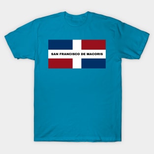 San Francisco de Macoris City in Dominican Republic Flag T-Shirt